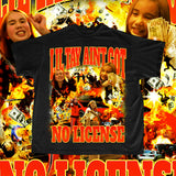 LIL TAY AIN'T GOT NO LICENSE T-shirt